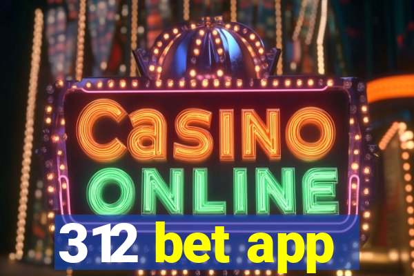 312 bet app